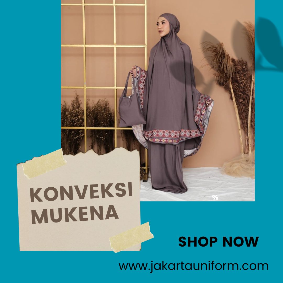 Layanan Cepat Konveksi Mukena di Jakarta, Dapatkan Desain Custom, Kualitas Terbaik, Harga Terjangkau Kebutuhan Anda